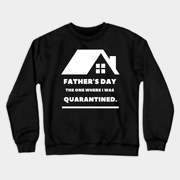 Father's Day The One Where I Was Quarantined Crewneck Sweatshirt by Lasso Print